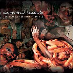 Commit Suicide (USA) : Human Larvae (Earthly Cleansing)